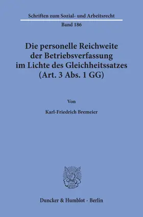 Bremeier |  Die personelle Reichweite der Betriebsverfassung im Lichte des Gleichheitssatzes (Art. 3 Abs. 1 GG). | Buch |  Sack Fachmedien