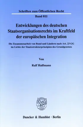 Halfmann |  Entwicklungen des deutschen Staatsorganisationsrechts im Kraftfeld der europäischen Integration. | Buch |  Sack Fachmedien