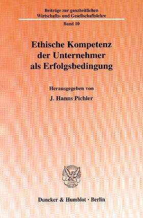 Pichler |  Ethische Kompetenz der Unternehmer als Erfolgsbedingung | Buch |  Sack Fachmedien