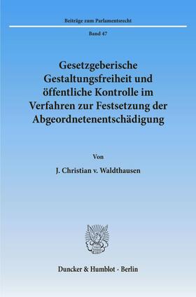 Waldthausen |  Gesetzgeberische Gestaltungsfreiheit und öffentliche Kontrolle im Verfahren zur Festsetzung der Abgeordnetenentschädigung. | Buch |  Sack Fachmedien