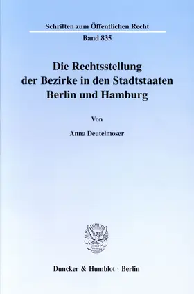 Deutelmoser |  Die Rechtsstellung der Bezirke in den Stadtstaaten Berlin und Hamburg. | Buch |  Sack Fachmedien