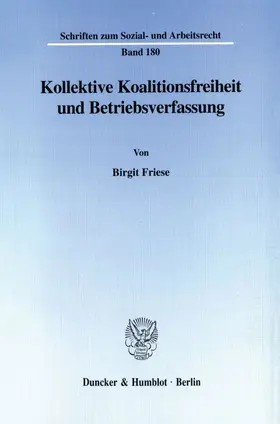 Friese | Kollektive Koalitionsfreiheit und Betriebsverfassung. | Buch | 978-3-428-10099-6 | sack.de