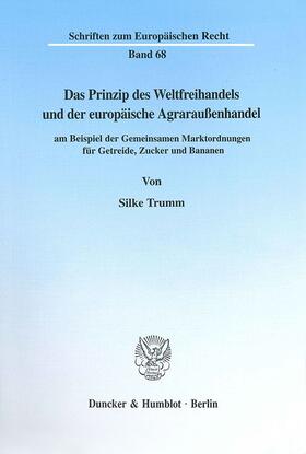 Trumm |  Das Prinzip des Weltfreihandels und der europäische Agraraußenhandel | Buch |  Sack Fachmedien