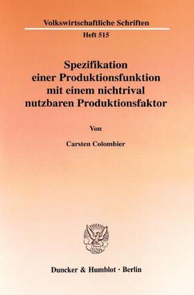 Colombier |  Spezifikation einer Produktionsfunktion mit einem nichtrival nutzbaren Produktionsfaktor. | Buch |  Sack Fachmedien