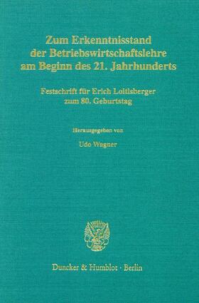 Wagner |  Zum Erkenntnisstand der Betriebswirtschaftslehre am Beginn des 21. Jahrhunderts. | Buch |  Sack Fachmedien