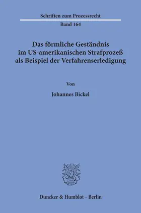 Bickel |  Das förmliche Geständnis im US-amerikanischen Strafprozeß als Beispiel der Verfahrenserledigung. | Buch |  Sack Fachmedien