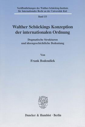 Bodendiek |  Walther Schückings Konzeption der internationalen Ordnung | Buch |  Sack Fachmedien