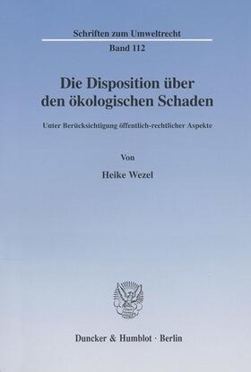 Wezel |  Die Disposition über den ökologischen Schaden. | Buch |  Sack Fachmedien