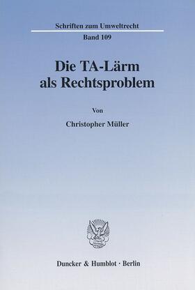 Müller |  Die TA-Lärm als Rechtsproblem. | Buch |  Sack Fachmedien
