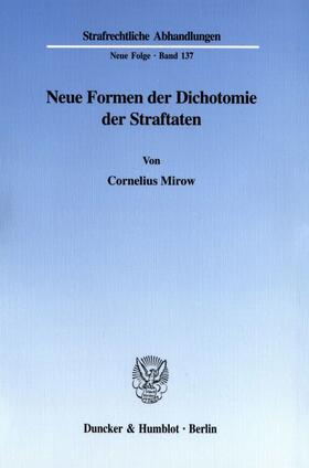 Mirow |  Neue Formen der Dichotomie der Straftaten. | Buch |  Sack Fachmedien