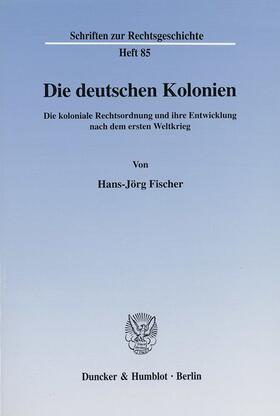 Fischer |  Die deutschen Kolonien. | Buch |  Sack Fachmedien