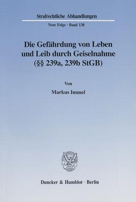 Immel |  Die Gefährdung von Leben und Leib durch Geiselnahme (§§ 239a, 239b StGB). | Buch |  Sack Fachmedien