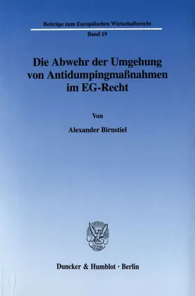 Birnstiel | Die Abwehr der Umgehung von Antidumpingmaßnahmen im EG-Recht. | Buch | 978-3-428-10490-1 | sack.de