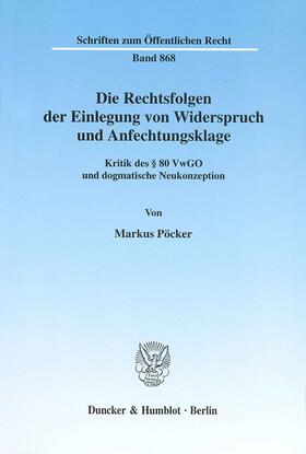 Pöcker |  Die Rechtsfolgen der Einlegung von Widerspruch und Anfechtungsklage. | Buch |  Sack Fachmedien