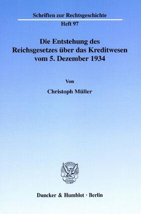 Müller |  Die Entstehung des Reichsgesetzes über das Kreditwesen vom 5. Dezember 1934. | Buch |  Sack Fachmedien