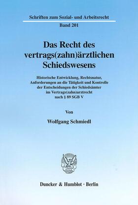 Schmiedl |  Das Recht des vertrags(zahn)ärztlichen Schiedswesens. | Buch |  Sack Fachmedien