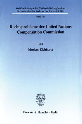 Eichhorst |  Rechtsprobleme der United Nations Compensation Commission. | Buch |  Sack Fachmedien