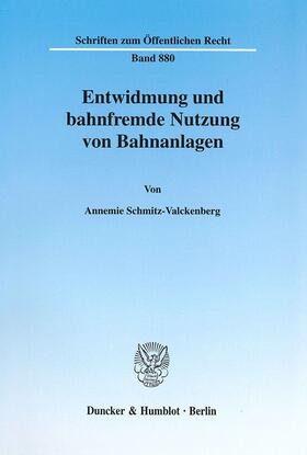 Schmitz-Valckenberg |  Entwidmung und bahnfremde Nutzung von Bahnanlagen. | Buch |  Sack Fachmedien