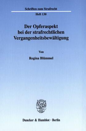 Blümmel |  Der Opferaspekt bei der strafrechtlichen Vergangenheitsbewältigung | Buch |  Sack Fachmedien