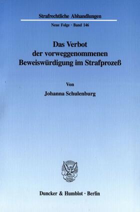 Schulenburg | Das Verbot der vorweggenommenen Beweiswürdigung im Strafprozeß | Buch | 978-3-428-10685-1 | sack.de