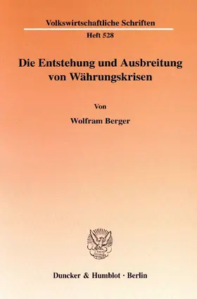 Berger |  Die Entstehung und Ausbreitung von Währungskrisen. | Buch |  Sack Fachmedien