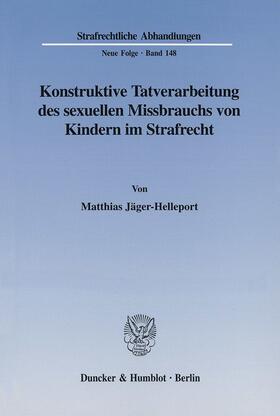 Jäger-Helleport |  Konstruktive Tatverarbeitung des sexuellen Missbrauchs von Kindern im Strafrecht | Buch |  Sack Fachmedien