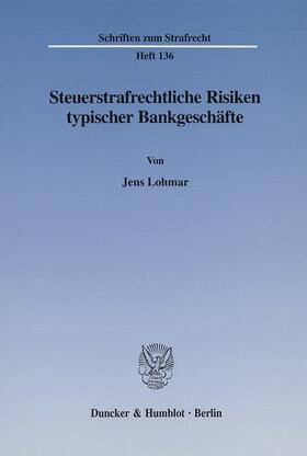 Lohmar |  Steuerstrafrechtliche Risiken typischer Bankgeschäfte. | Buch |  Sack Fachmedien