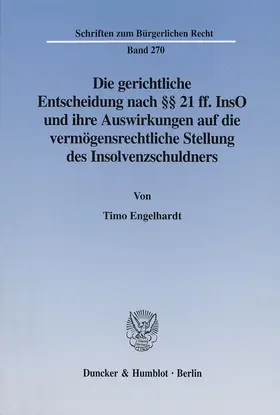 Engelhardt |  Die gerichtliche Entscheidung nach §§ 21 ff. InsO und ihre Auswirkungen auf die vermögensrechtliche Stellung des Insolvenzschuldners. | Buch |  Sack Fachmedien