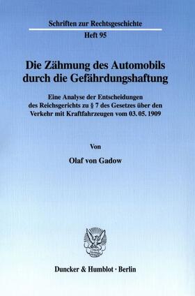 Gadow |  Die Zähmung des Automobils durch die Gefährdungshaftung. | Buch |  Sack Fachmedien