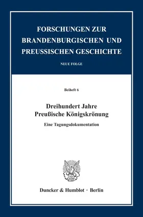 Kunisch |  Dreihundert Jahre Preußische Königskrönung. | Buch |  Sack Fachmedien