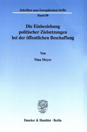 Meyer | Die Einbeziehung politischer Zielsetzungen bei der öffentlichen Beschaffung. | Buch | 978-3-428-10816-9 | sack.de