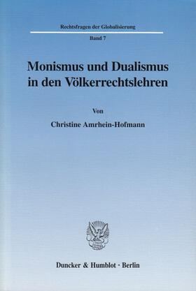 Amrhein-Hofmann |  Monismus und Dualismus in den Völkerrechtslehren. | Buch |  Sack Fachmedien