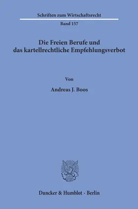 Boos |  Die Freien Berufe und das kartellrechtliche Empfehlungsverbot. | Buch |  Sack Fachmedien