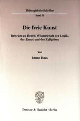 Haas |  Die freie Kunst. | Buch |  Sack Fachmedien