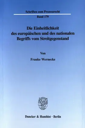 Wernecke |  Die Einheitlichkeit des europäischen und des nationalen Begriffs vom Streitgegenstand. | Buch |  Sack Fachmedien