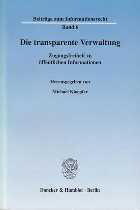 Kloepfer |  Die transparente Verwaltung | Buch |  Sack Fachmedien