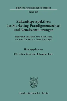 Lieb / Rabe |  Zukunftsperspektiven des Marketing-Paradigmenwechsel und Neuakzentuierungen. | Buch |  Sack Fachmedien