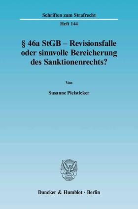 Pielsticker |  § 46a StGB ¿ Revisionsfalle oder sinnvolle Bereicherung des Sanktionenrechts? | Buch |  Sack Fachmedien