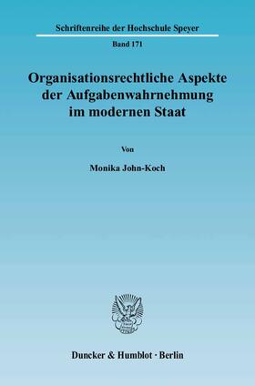 John-Koch |  Organisationsrechtliche Aspekte der Aufgabenwahrnehmung im modernen Staat. | Buch |  Sack Fachmedien