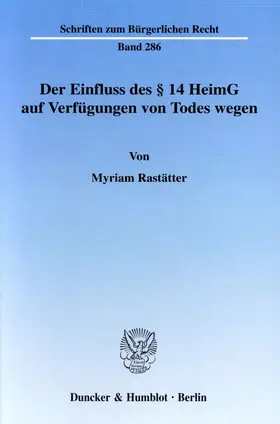 Rastätter |  Der Einfluss des § 14 HeimG auf Verfügungen von Todes wegen | Buch |  Sack Fachmedien