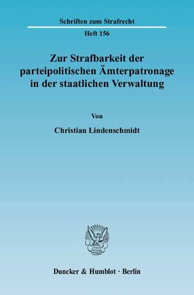 Lindenschmidt |  Zur Strafbarkeit der parteipolitischen Ämterpatronage in der staatlichen Verwaltung. | Buch |  Sack Fachmedien