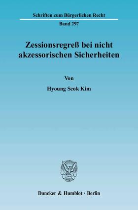 Kim |  Zessionsregress bei nicht akzessorischen Sicherheiten | Buch |  Sack Fachmedien