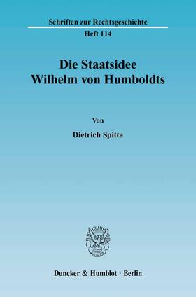Spitta |  Die Staatsidee Wilhelm von Humboldts. | Buch |  Sack Fachmedien