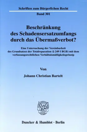 Bartelt |  Beschränkung des Schadensersatzumfangs durch das Übermassverbot? | Buch |  Sack Fachmedien