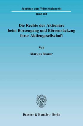 Brauer |  Die Rechte der Aktionäre beim Börsengang und Börsenrückzug ihrer Aktiengesellschaft | Buch |  Sack Fachmedien