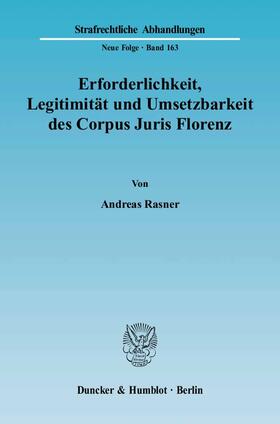 Rasner |  Erforderlichkeit, Legitimität und Umsetzbarkeit des Corpus Juris Florenz | Buch |  Sack Fachmedien