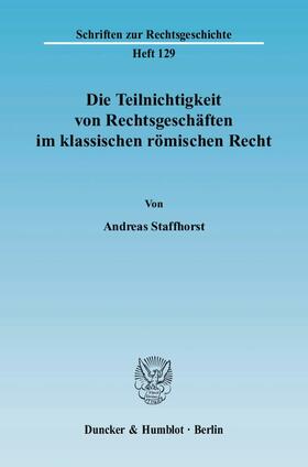 Staffhorst |  Die Teilnichtigkeit von Rechtsgeschäften im klassischen römischen Recht | Buch |  Sack Fachmedien