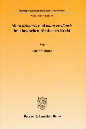 Harke |  "Mora debitoris" und "mora creditoris" im klassischen römischen Recht. | Buch |  Sack Fachmedien