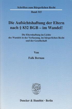 Bernau |  Die Aufsichtshaftung der Eltern nach § 832 BGB - im Wandel! | Buch |  Sack Fachmedien