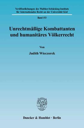 Wieczorek |  Unrechtmäßige Kombattanten und humanitäres Völkerrecht. | Buch |  Sack Fachmedien